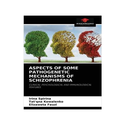 [预订]Aspects of Some Pathogenetic Mechanisms of Schizophrenia 9786204051109