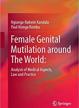 【预售】Female Genital Mutilation Around the World: : Analysis of Medical Aspects, Law and Practice