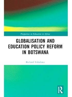 预订 Globalisation and Education Policy Reform in Botswana 博茨瓦纳的全球化与教育政策改革: 9781032000497