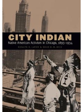 预订 City Indian: Native American Activism in Chicago, 1893-1934 城市印第安人：芝加哥的美国土著激进主义 1893-1934: 97808