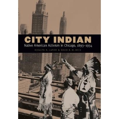 预订 City Indian: Native American Activism in Chicago, 1893-1934 城市印第安人：芝加哥的美国土著激进主义 1893-1934: 97808