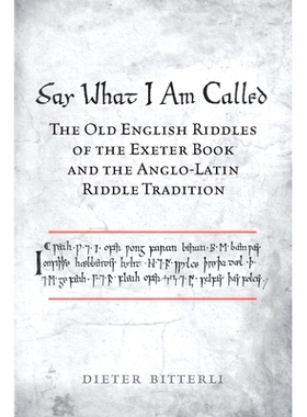 预订 Say What I Am Called: The Old English Riddles of the Exeter Book & the Anglo-Latin Riddle Tradition 说出我的名字：