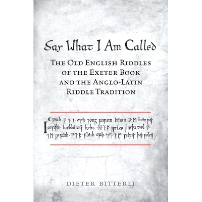 预订 Say What I Am Called: The Old English Riddles of the Exeter Book & the Anglo-Latin Riddle Tradition 说出我的名字：