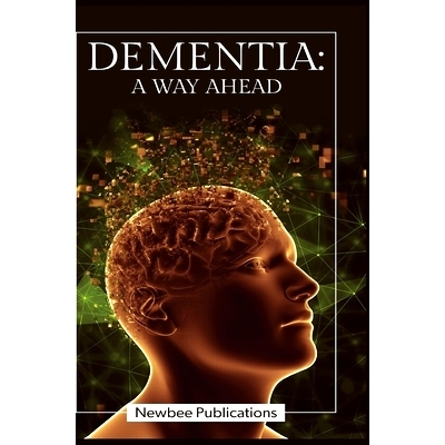 预订 Dementia - A Way Ahead: A user-friendly guide for dementia enriched with therapeutic information to assist & empowe