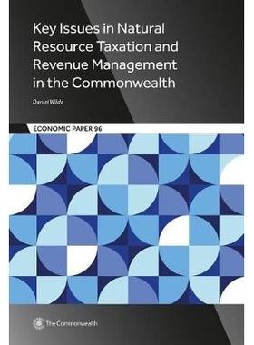 预订 Key Issues in Natural Resource Taxation and Revenue Management in the Commonwealth 联邦的自然资源税收与收入管理中的