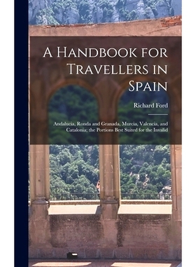 预订 A Handbook for Travellers in Spain: Andalucia, Ronda and Granada, Murcia, Valencia, and Catalonia; the Portions Bes