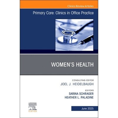 预订 Women’s Health, An Issue of Primary Care Clinics in Office Practice 女性健康,初级保健:诊所临床系列 9780443317569