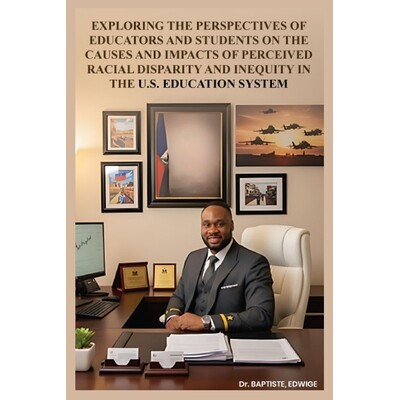预订 Exploring the Perspectives of Educators and Students on the Causes and Impacts of Perceived Racial Disparity and In
