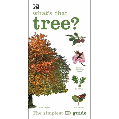 预订 What’s that Tree?: The Simplest ID Guide Ever 那是什么树？：*简单的识别指南: 9781409366553