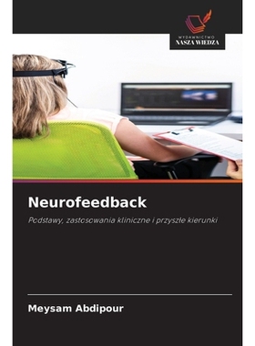 预订 Neurofeedback: Podstawy, zastosowania kliniczne i przyszle kierunki: 9786209111518