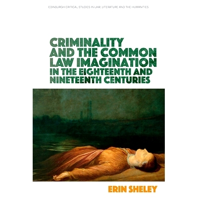 预订 Criminality and the Common Law Imagination in the 18th and 19th Centuries 18世纪和19世纪的犯罪和普通法想象力: 97814