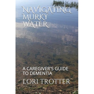 Water Dementia Navigating 9781977028518 Murky Guide 预订 Caregiver’s