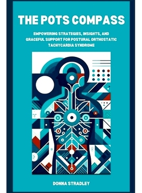 预订 The POTS Compass: Empowering Strategies, Insights, and Graceful Support for Postural Orthostatic Tachycardia Syndro