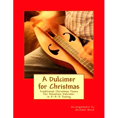 预订 A Dulcimer for Christmas: Traditional Christmas Tunes For Mountain Dulcimer in D-A-D Tuning: 9781540494542