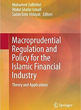 【预售】Macroprudential Regulation and Policy for the Islamic Financial Industry: Theory and Applications