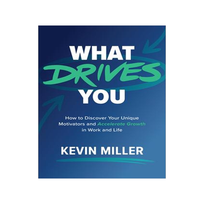 [预订]What Drives You: How to Discover Your Unique Motivators and Accelerate Growth in Work and Life 9781264269761