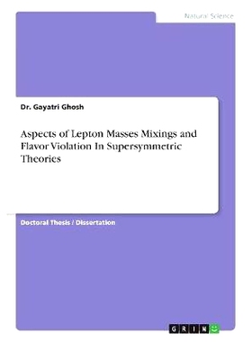 预订 Aspects of Lepton Masses Mixings and Flavor Violation In Supersymmetric Theories: 9783668640030