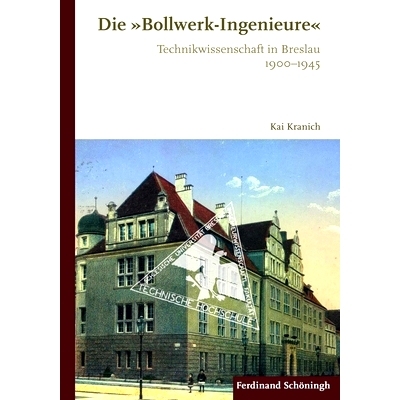 预订 Die »Bollwerk-Ingenieure«: Technikwissenschaft in Breslau 1900–1945 “博尔维克工程”：弗罗茨瓦夫的技术科学1900–
