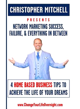 预订 Network Marketing Success, Failure, & Everything in Between: 4 Home Based Business Tips to Achieve the Life of Your