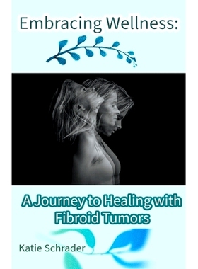 预订 Embracing Wellness: A Journey to Healing with Fibroid Tumors