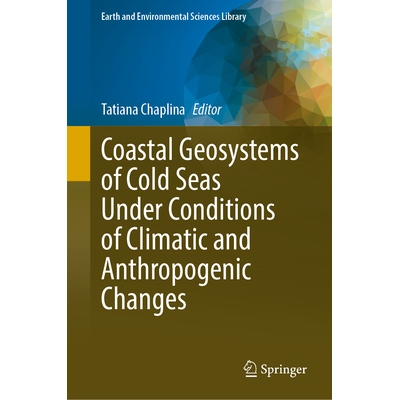 预订 Coastal Geosystems of Cold Seas Under Conditions of Climatic and Anthropogenic Changes 气候与人类活动变化背景下寒冷