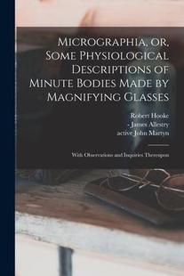 Magnifying Micrographia Physiological Some Glasses Made Bodies Minute 9781014917836 With Descriptions 预订