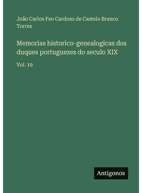 预订 Memorias historico-genealogicas dos duques portuguezes do seculo XIX: Vol. 19: 9783566088590