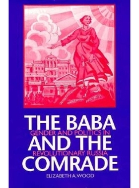 预订 The Baba and the Comrade: Gender and Politics in Revolutionary Russia: 9780253214300