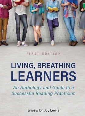 预订 Living, Breathing Learners: An Anthology and Guide to a Successful Reading Practicum 生活，呼吸学习者：成功阅读实习