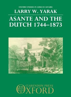 【预订】Asante and the Dutch 1744-1873