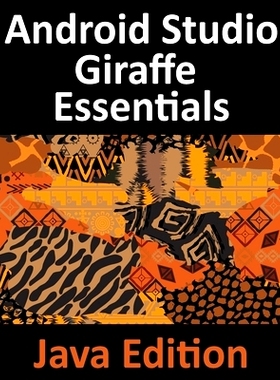 预订 Android Studio Giraffe Essentials - Java Edition: Developing Android Apps Using Android Studio 2022.3.1 and Java: 9