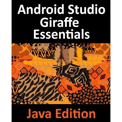 预订 Android Studio Giraffe Essentials - Java Edition: Developing Android Apps Using Android Studio 2022.3.1 and Java: 9