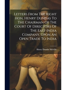 预订 Letters From The Right Hon. Henry Dundas To The Chairman Of The Court Of Directors Of The East-india Company, Upon