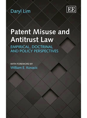 预订 Patent Misuse and Antitrust Law: Empirical, Doctrinal and Policy Perspectives 专利滥用: 9780857930170