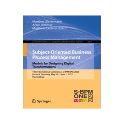 [预订]Subject-Oriented Business Process Management. Models for Designing Digital Transformations 9783031402128