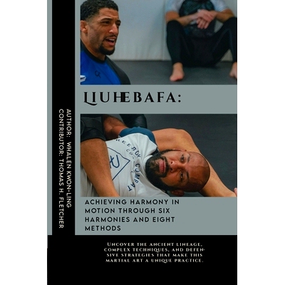 预订 Liuhebafa: Achieving Harmony in Motion through Six Harmonies and Eight Methods: Uncover the ancient lineage, comple