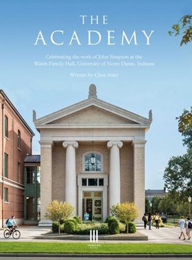 预订 The Academy: Celebrating the Work of John Simpson at the Walsh Family Hall, University of Notre Dame, Indiana: 9781