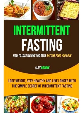 预订 Intermittent Fasting: (Box Set: 2 in 1) Lose Weight, Stay Healthy and Live Longer with the Simple Secret of Intermi