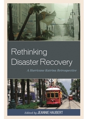 预订 Rethinking Disaster Recovery: A Hurricane Katrina Retrospective 重新思考灾难恢复：卡特里娜飓风回顾: 9781498501224
