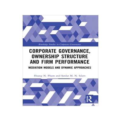 [预订]Corporate Governance, Ownership Structure and Firm Performance: Mediation Models and Dynamic Approac 9781032186900