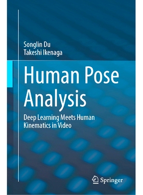 预订 Human Pose Analysis: Deep Learning Meets Human Kinematics in Video 人体姿势分析：视频深度学习满足人体运动学: 978981
