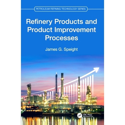 预订 Refinery Products and Product Improvement Processes 炼油产品与产品改进过程: 9781032033150