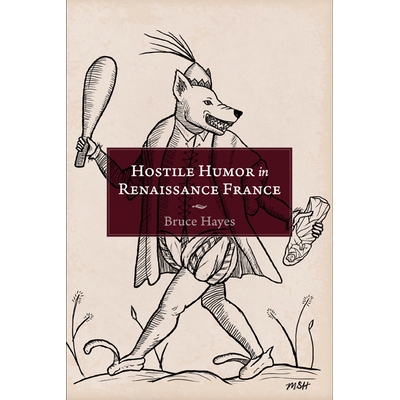 预订 Hostile Humor in Renaissance France 法国文艺复兴时期的敌对幽默: 9781644531785