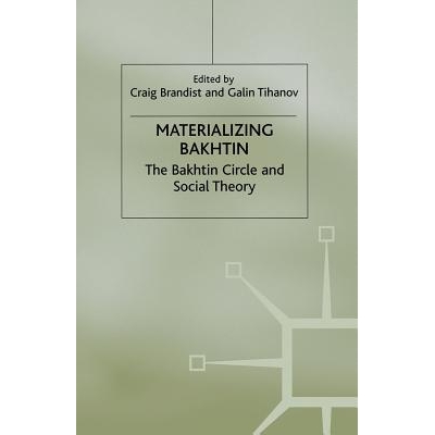 预订 Materializing Bakhtin: The Bakhtin Circle and Social Theory: 9781349410811