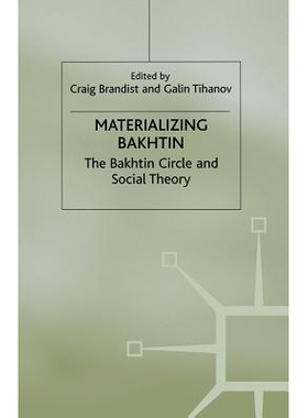 预订 Materializing Bakhtin: The Bakhtin Circle and Social Theory: 9781349410811