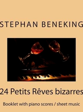 预订 Stephan Beneking 24 Petits Reves bizarres: Beneking: Booklet with piano scores / sheet music of 24 Petits Reves biz