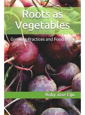 预订 Roots as Vegetables: Growing Practices and Food Uses: 9781080867752