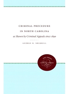 预订 Criminal Procedure in North Carolina: as Shown by Criminal Appeals since 1890 北卡罗莱纳州刑事诉讼：1890年以来的刑