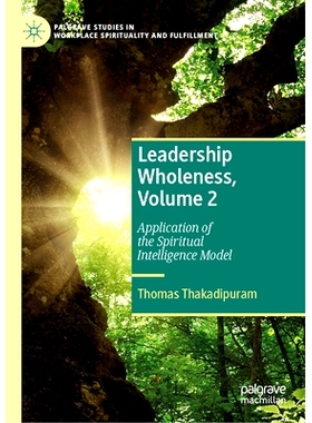 预订 Leadership Wholeness, Volume 2: Application of the Spiritual Intelligence Model 领导力完整性 第2卷：精神智力模型的