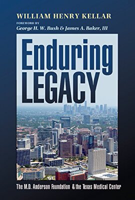 【预售】Enduring Legacy: The M. D. Anderson Foundation & the Texas Medical Center